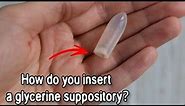 How do you insert a glycerine suppository