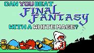 VG Myths - Can You Beat Final Fantasy With A White Mage?