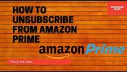 How to unsubscribe from Amazon Prime
