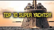 The Worlds TOP 10 Largest MEGAYACHTS!!!