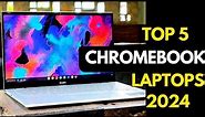 Top 5 Best Chromebooks to buy in 2024