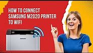 How to Connect Samsung M2020 Printer to WiFi? | Printer Tales