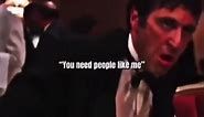 Scarface | Tony Montana | "You need people like me"