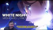 "WHITE NIGHT", but I Misheard the Lyrics