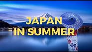 Discover Japan: 10 Must Visit Places in Summer!