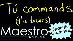 TÚ COMMANDS: How to form (conjugate) them in Spanish