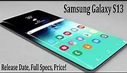 Samsung Galaxy S13 Release Date, Full Specs, Price!