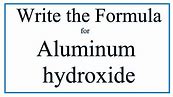 How to Write the Formula for Aluminum hydroxide
