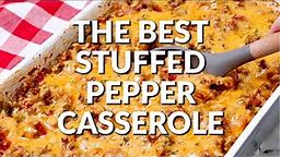 How to make: THE BEST STUFFED PEPPER CASSEROLE