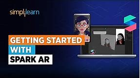 Getting Started with Spark AR | Spark AR Tutorial For Beginners | Spark AR Studio | Simplilearn