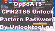 OPPO a15 Unlock || How to Oppo CPH2185 Pattern Password Unlock With Unlocktool.net