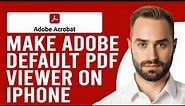 How to Make Adobe Default PDF Viewer on iPhone (How to Set Adobe Reader as Default PDF Reader)