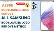 How to Remove All Samsung Bootloader Unlock Logos - A336e Bootloader Unlock Logo Removal