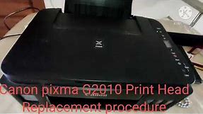 Canon Pixma G2010/3010 Print Head Replacement Steps