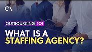 What is a Staffing Agency?