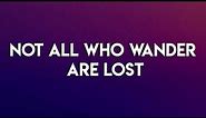 Lana Del Rey - Not All Who Wander Are Lost [Lyrics]