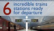 6 Incredible Futuristic Train Stations