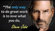 Steve Jobs Quotes: The only way to do great work is to love what you do