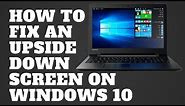 How to Fix an Upside Down Screen on Windows 10