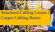 Structured Cabling 03 - Copper Cabling Basics