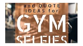 100  Gym Selfie Quotes and Caption Ideas