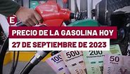 Precio de la gasolina hoy 27 de septiembre de 2023 en México