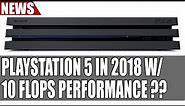 Playstation 5 in 2018 & 10 TFLOPS of GPU Performance ....? | From Analyst w/ VERY Good Track Record
