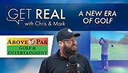 Get Real - Ep63: A New Era of Golf w/ Above Par Golf & Entertainment