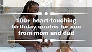 100  heart-touching birthday quotes for son from mom and dad