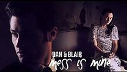 Dan & Blair | Mess is Mine