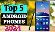 Top 5 Best Android phones of (2024)