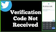 How to Fix Verification Code Not Received Problem On Twitter (2021)
