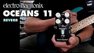 Electro-Harmonix Oceans 11 Reverb Pedal (Demo by Bill Ruppert)