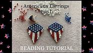 Americana Earrings (Part I) | American Flag beaded earrings tutorial for the 4th of July