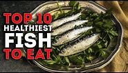 Top 10 Healthiest Fish To Eat