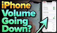 My iPhone Volume Goes Down Automatically! Here's The Fix.