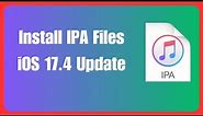How To Install IPA File on iPhone iOS 17.4