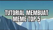 Tutorial Meme Top 5