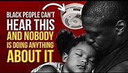Black People Can’t Hear Smoke Detectors - It’s Time To Take Action