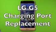 LG G5 Charging Port Replacement How To Change