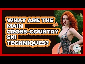 What Are The Main Cross-Country Ski Techniques?