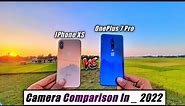 IPhone XS Vs OnePlus 7 Pro Camera Test In 2022 !