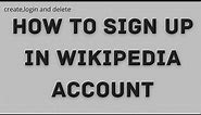How To Sign Up In Wikipedia Account | Sign Up Wikipedia Account Tutorial | Wikipedia