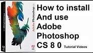 How to install and use Adobe Photoshop CS 8 0