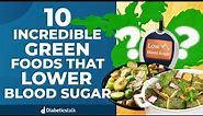 10 Incredible Green Foods That Lower Blood Sugar