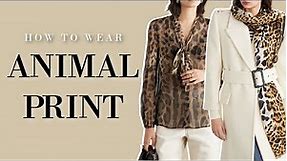 Do's and Don'ts of Wearing Animal Prints | WHAT TO WEAR