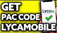 How To Get PAC Code from Lycamobile (Very Easy!)
