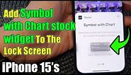 iPhone 15/15 Pro Max: How to Add The Symbol with Chart Stock Widget To The Lock Screen