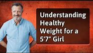 Understanding Healthy Weight for a 5'7" Girl