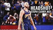 Stephen Curry Mix - "HEADSHOT"